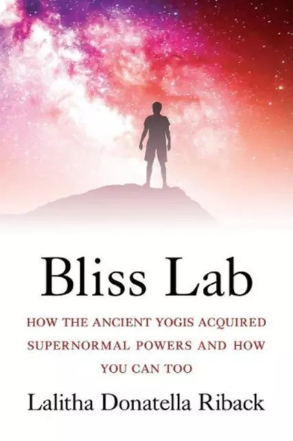 BLISS LAB: HOW the Ancient Yogis Acquired Supernormal Powers and How You  Can Too £23.99 - PicClick UK