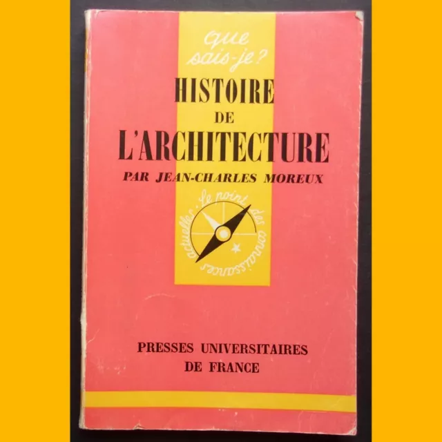 Que sais-je N° 18 HISTOIRE DE L'ARCHITECTURE Jean-Charles Moreux 1973