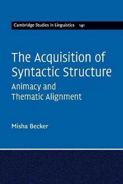 ACQUISITION OF SYNTACTIC Structure: Animacy and Thematic Alignment by ...