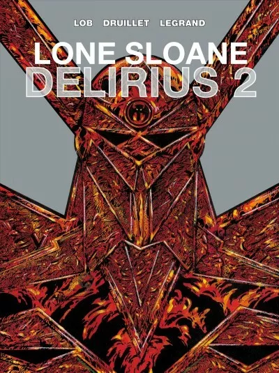 Lone Sloane : Delirius 2, Hardcover by Lob, Jacques; Legrand, Benjamin; Druil...