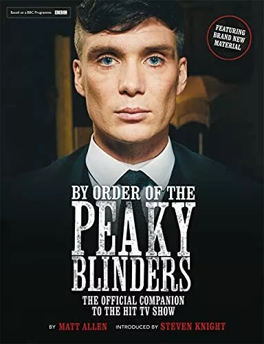 By Order of the Peaky Blinders: The Official Companion to the Hit TV Series By