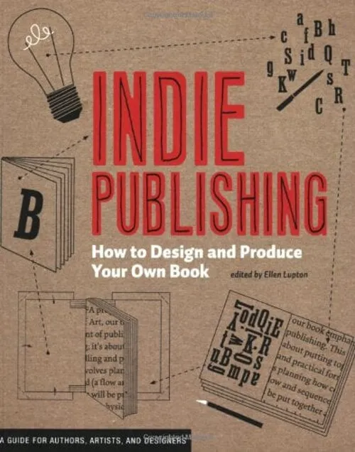 Indie Editorial: How To Diseño Y Publish Su Propio Libro