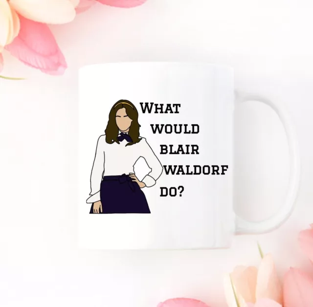 Gossip Girl Mug Blair Waldorf Mug What Would Blair Waldorf Do?
