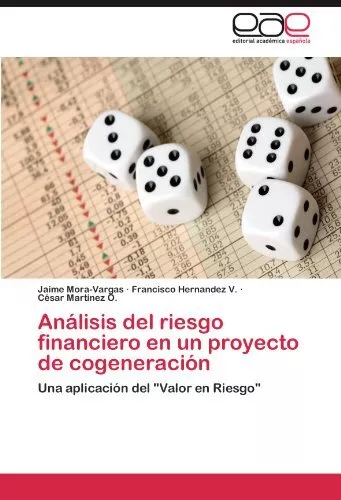 Analisis del Riesgo Financiero En Un Proyecto de Cogeneracion.9783659013959<|