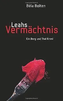Leahs Vermächtnis: 1 (Berg und Thal Krimi) von Bolten, Béla | Buch | Zustand gut