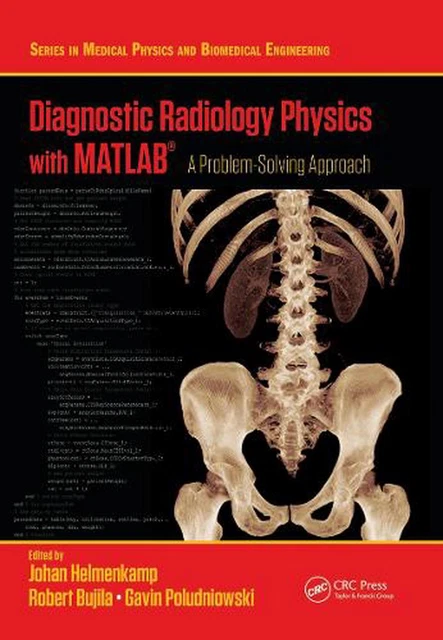 Diagnostic Radiology Physics with MATLAB: A Problem-Solving Approach by Johan He