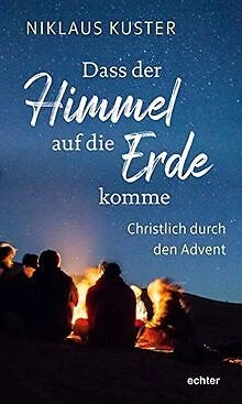 Dass der Himmel auf die Erde komme: Christlich durch den... | Buch | Zustand gut