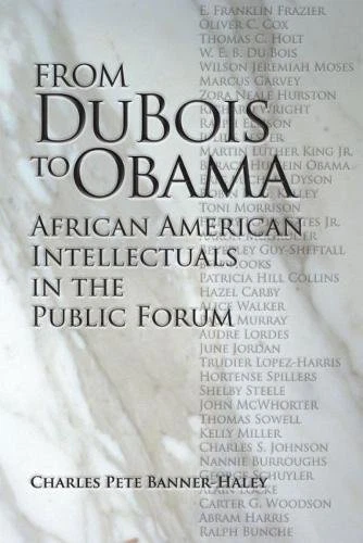 FROM DU BOIS TO OBAMA: AFRICAN AMERICAN INTELLECTUALS IN By Charles Pete *VG+*