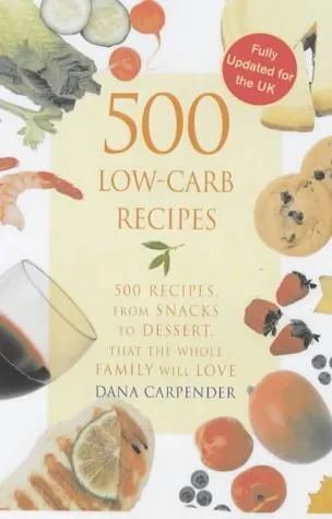500 LOW-CARB RECIPES By Dana Carpender *Excellent Condition*