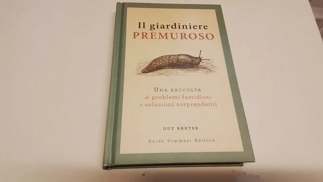 Il giardiniere premuroso. Una raccolta di problemi fastidiosi e soluzioni 25g25 Il giardiniere premuroso. Una raccolta di problemi fastidiosi e soluzioni 25g25