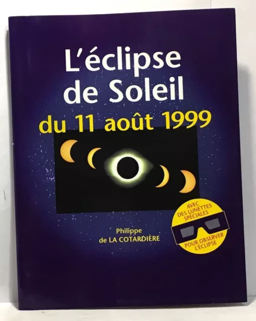 L'eclipse de soleil du 11 aout 1999| LA COTARDIERE PHILIPPE (DE)| Très bon état