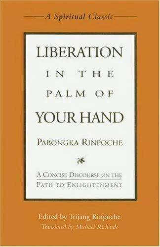 Liberation in the Palm of Your Hand: Concise Discourse on the Path to...