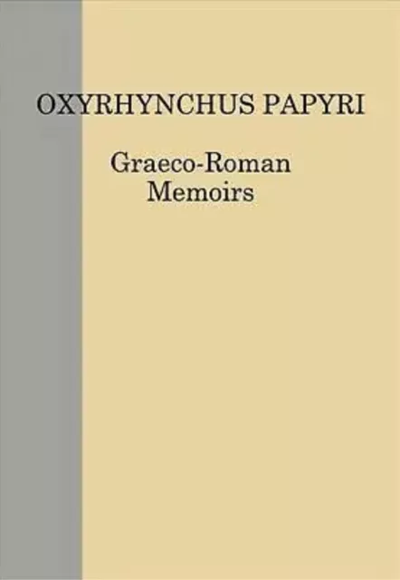 The Oxyrhynchus Papyri. Volume LXXXII (82) by N. Gonis