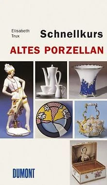 Schnellkurs Altes Porzellan von Trux, Elisabeth | Buch | Zustand sehr gut