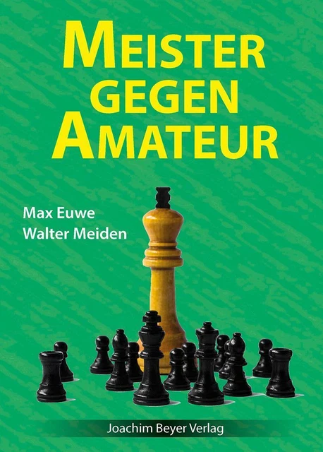 Meister gegen Amateur | Max Euwe (u. a.) | Buch | 212 S. | Deutsch | 2017