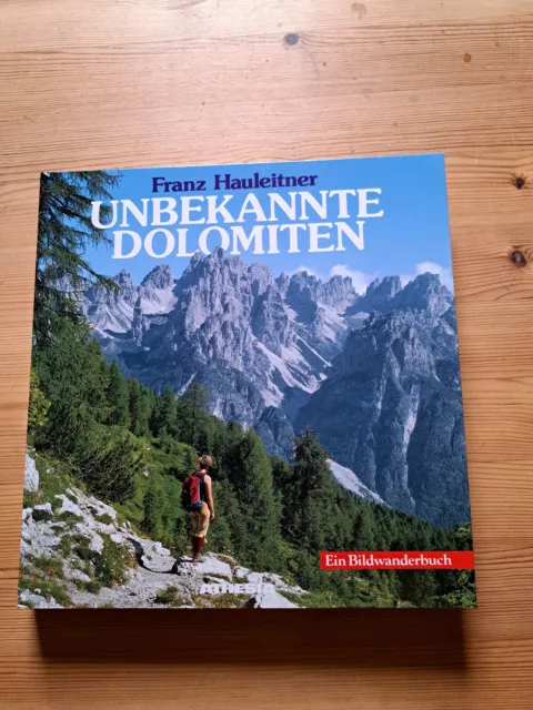 Bilderwanderbuch über Unbekannte Dolomiten  von Dr. Franz Hauleitner