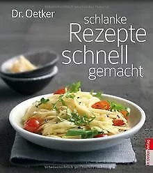 Schlanke Rezepte, schnell gemacht von Dr. Oetker | Buch | Zustand sehr gut