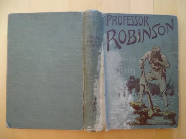 Professor Robinson - 1906 - See- und Inselabenteuer von Otto Felsing - EA