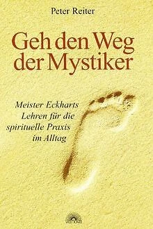 Geh den Weg der Mystiker. Meister Eckharts Lehren für di... | Buch | Zustand gut