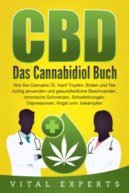 Vital Experts / CBD: Das Cannabidiol Buch. Wie Sie Cannabis Öl, Hanf Tropfen, Bl