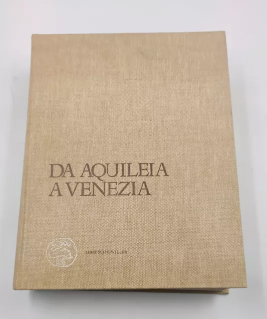 AA.VV. - DA AQUILEIA A VENEZIA -  Libri Scheiwiller  1980