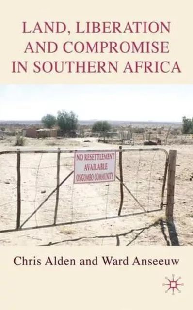Land, Liberation and Compromise in Southern Africa by C. Alden (English) Hardcov