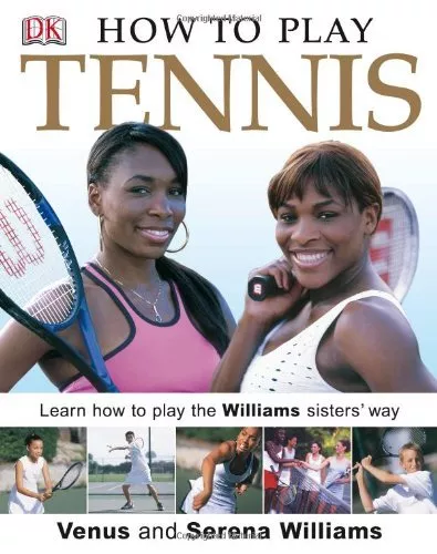 How to Play Tennis-Venus Williams, Serena Williams