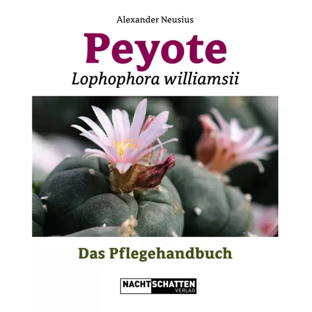 Peyote - Lophophora williamsii | Das Pflegehandbuch | Alexander Neusius | Buch