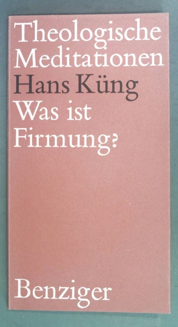 Was ist Firmung? Theologische Meditationen 40. Küng, Hans:
