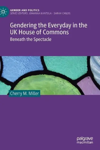 Gendering the Everyday in the UK House of Commons: Beneath the Spectacle by Cher