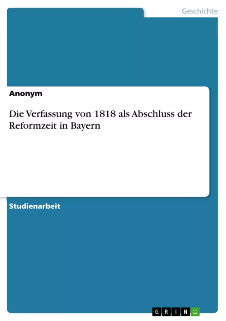 Die Verfassung von 1818 als Abschluss der Reformzeit in Bayern | Buch | 97836569