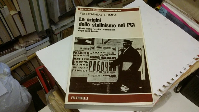 Ferdinando Ormea - Le Origini dello stalinismo nel PCI - Feltrinelli 1978, 15d21 Ferdinando Ormea - Le Origini dello stalinismo nel PCI - Feltrinelli 1978, 15d21
