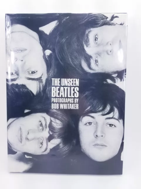 1991 The Unseen Beatles Photographs by Bob Whitaker Hardcover Book