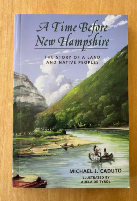 A Time Before New Hampshire by Michael Caduto 2003 Land & Native Peoples NH A Time Before New Hampshire by Michael Caduto 2003 Land & Native Peoples NH