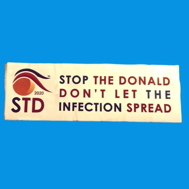 Anti Trump Bumper Sticker STD Stop the Donald Dont let the Infection Spread 2020