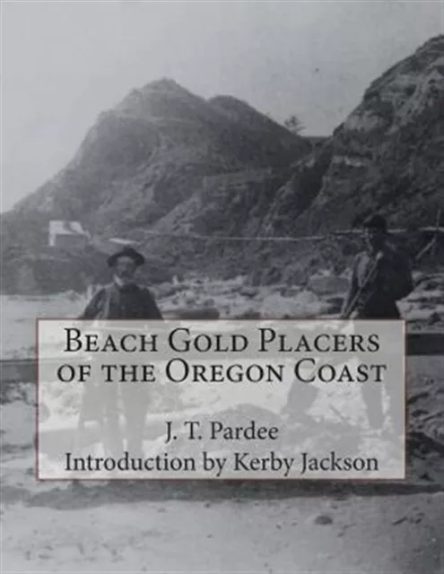 Beach Gold Placers of the Oregon Coast, Paperback by Pardee, J. T.; Jackson, ...