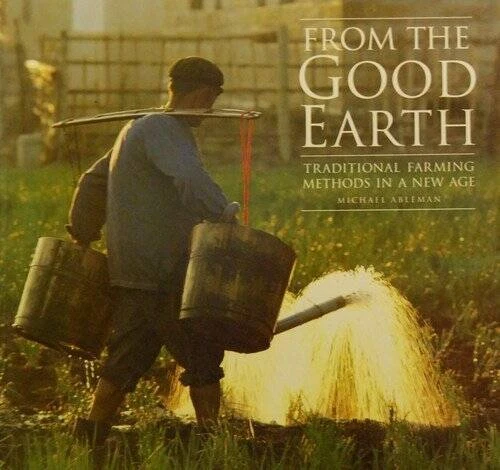 From the Good Earth: Traditional Farming Methods in a New Age - Paperback - GOOD