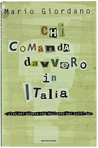 Chi comanda davvero in Italia. I clan del potere che decidono per tutti noi