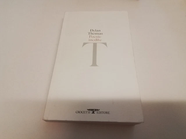 Dylan Thomas, Poesie inedite, Crocetti Ed, Testo a Fronte, 17l24 Dylan Thomas, Poesie inedite, Crocetti Ed, Testo a Fronte, 17l24