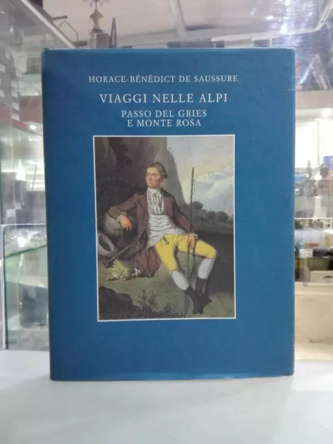 [Nc] Viaggi Nelle Alpi Passo Del Gries E Monte Rosa	Horace Benedict De Saussure