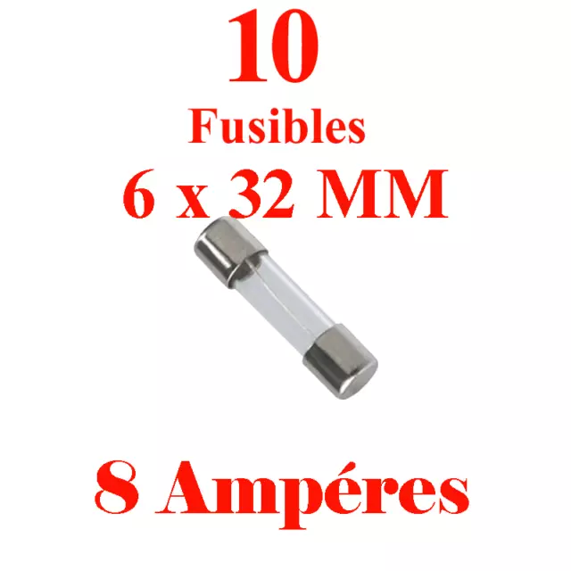 10 Fusibles Verre 6 x 32 mm Puissance 8 Ampéres