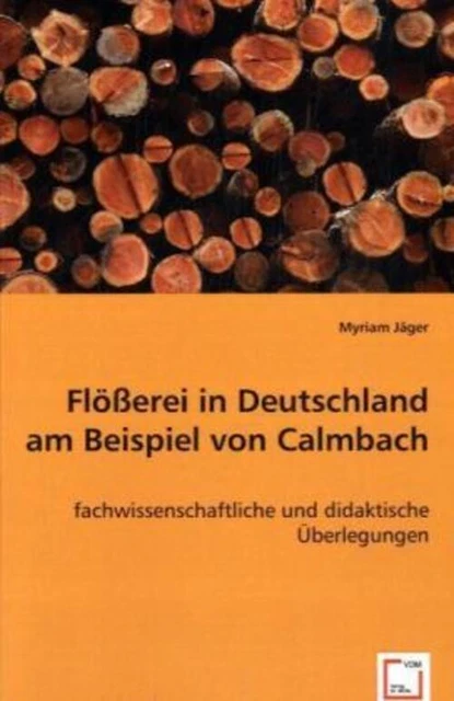 Flößerei in Deutschland am Beispiel von Calmbach Myriam Jäger Taschenbuch