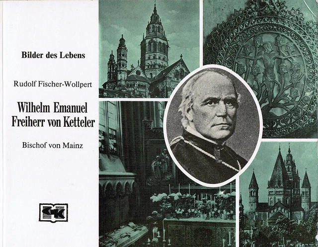 Wilhelm Emmanuel Freiherr von Ketteler, Bischof von Mainz Bilder des Lebens