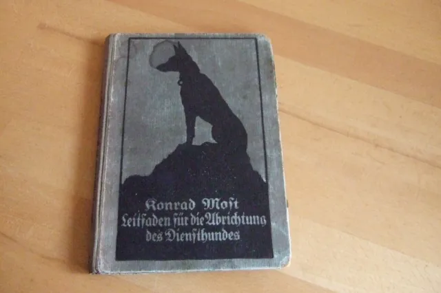 Buch = Konrad Most = Leitfaden für die Abrichtung des Diensthundes 1921  POLIZEI