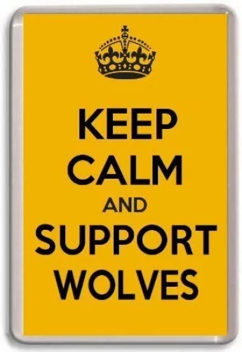 KEEP CALM AND SUPPORT WOLVES, WOLVERHAMPTON FOOTBALL TEAM Fridge Magnet