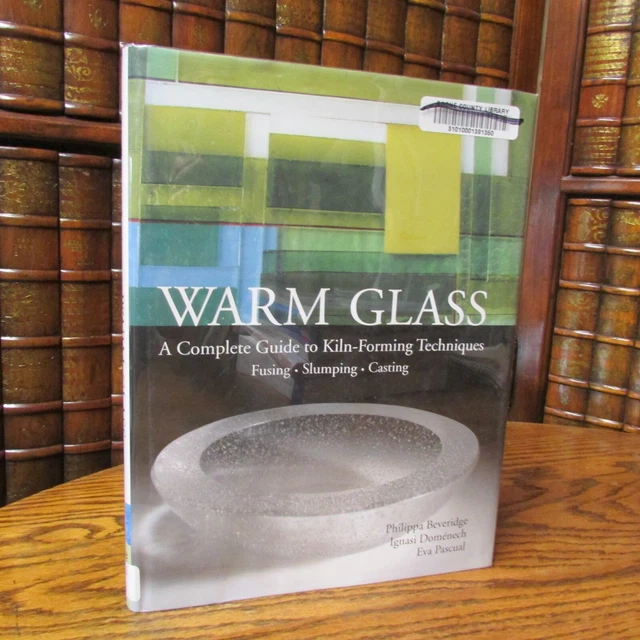 WARM GLASS A Complete Guide to KilnForming Techniques Fusing
