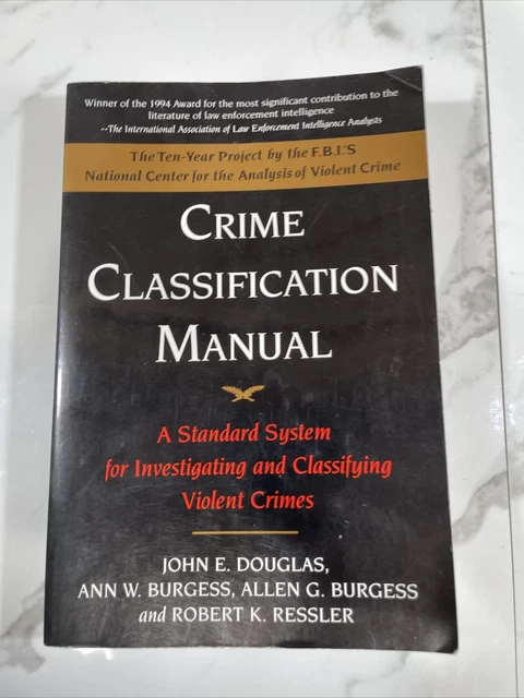 CRIME CLASSIFICATION MANUAL: Investigating & Classifying Violent Crimes ...