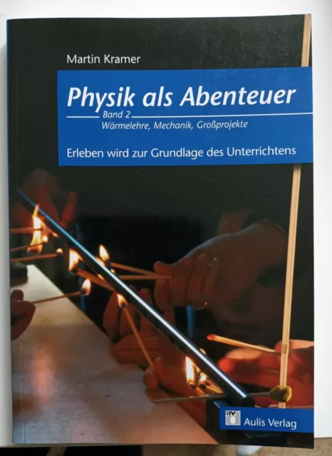 Physik als Abenteuer - Band 2: Wärmelehre, Mechanik, Großprojekte (Tb 2015)