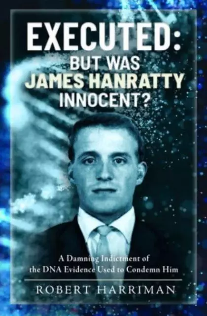 Executed But was James Hanratty Innocent by Robert Harriman 9781399044936 NEW B