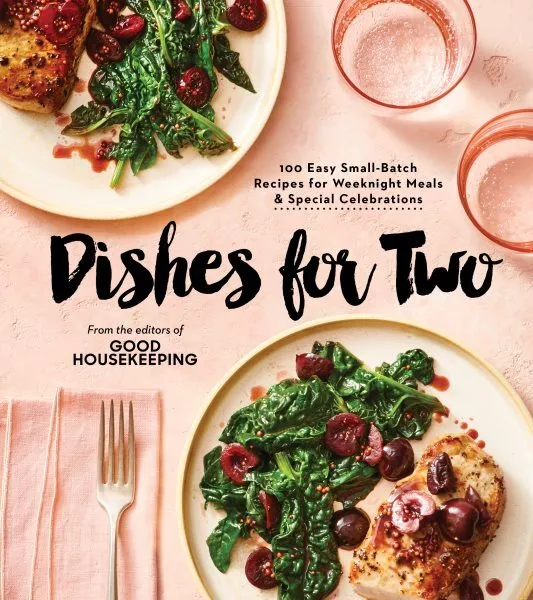 Good Housekeeping Dishes for Two : 125 Easy Small-batch Recipes for Weeknight...